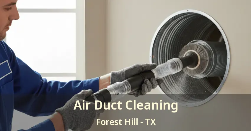 Air Duct Cleaning Forest Hill - TX Air Duct Cleaning Forest Hill - TX